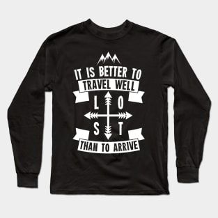 It is better to travel well than to arrive Long Sleeve T-Shirt